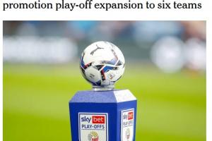 6队争1个名额!TA:英冠考虑增设一轮升级附加赛 参赛队扩军至6支 6队争1个名额!TA:英冠考虑增设一轮升级附加赛 参赛队扩军至6支