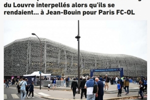 法媒:卢浮宫盗窃案嫌疑人在前往观战巴黎FCvs里昂比赛时被捕 法媒:卢浮宫盗窃案嫌疑人在前往观战巴黎FCvs里昂比赛时被捕